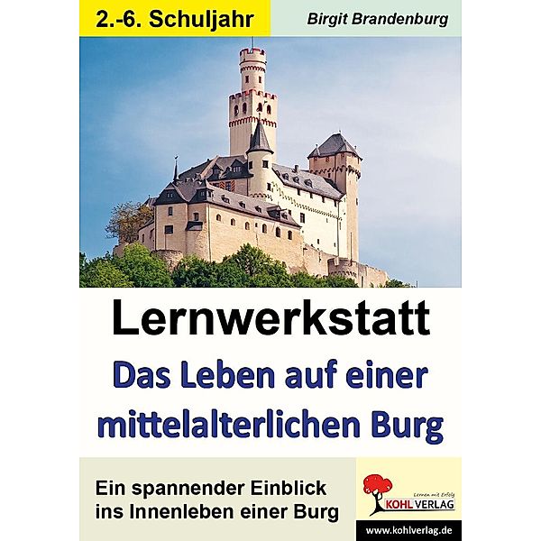 Lernwerkstatt Das Leben auf einer mittelalterlichen Burg, Birgit Brandenburg