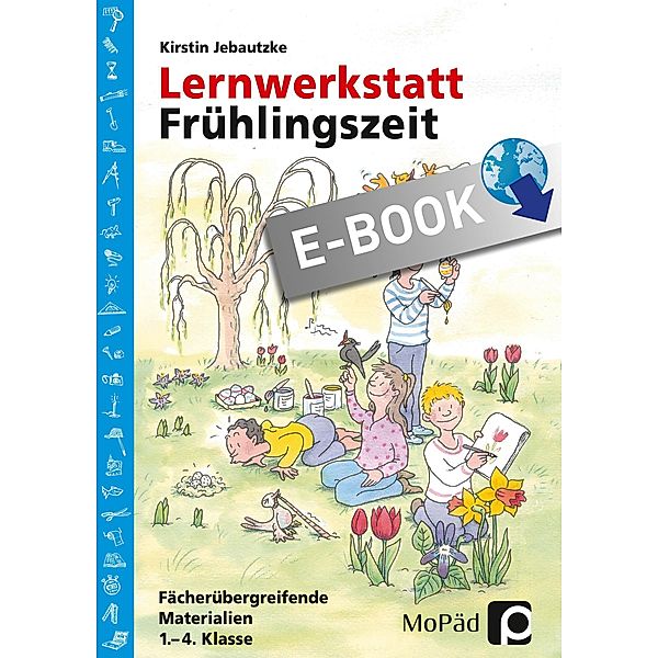 Lernwerkstatt: Frühlingszeit / Lernwerkstatt Sachunterricht, Kirstin Jebautzke