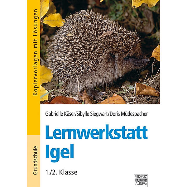 Lernwerkstatt Igel, Gabrielle Käser, Sibylle Siegwart, Doris Müdespacher