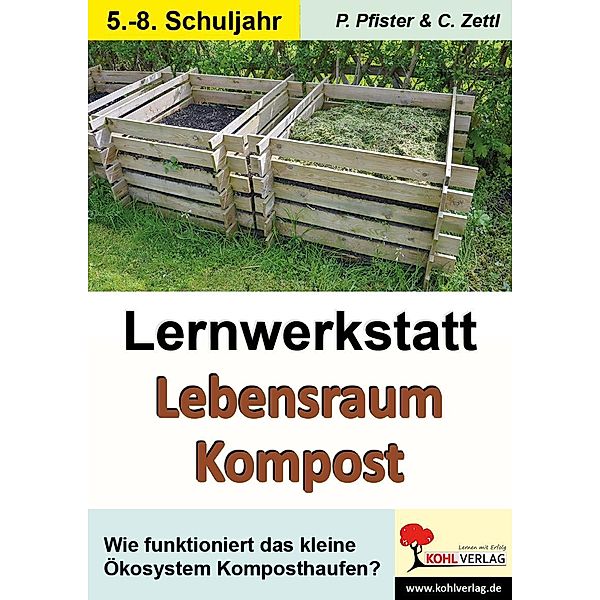 Lernwerkstatt Lebensraum Kompost / Lernwerkstatt, Petra Pfister, Christiane Zettl