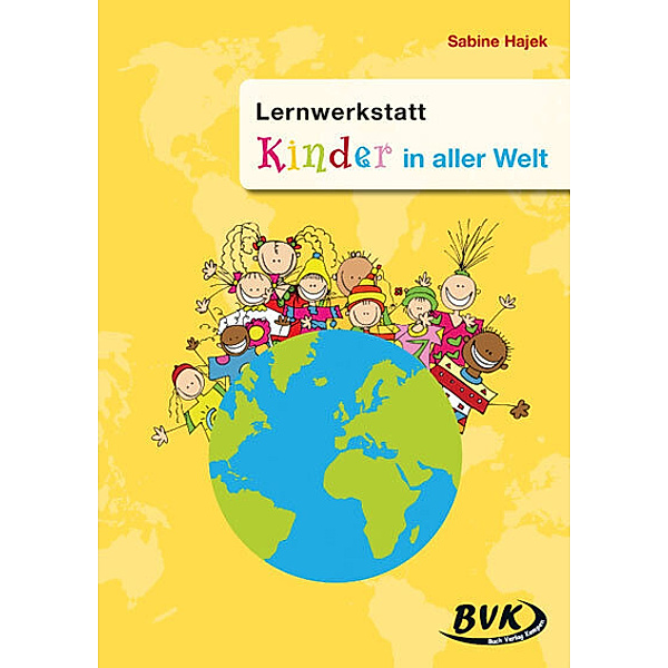 Lernwerkstatt / Lernwerkstatt Kinder in aller Welt, Sabine Hajek