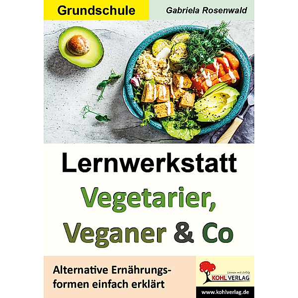 Lernwerkstatt / Lernwerkstatt Vegetarier, Veganer & Co, Gabriela Rosenwald