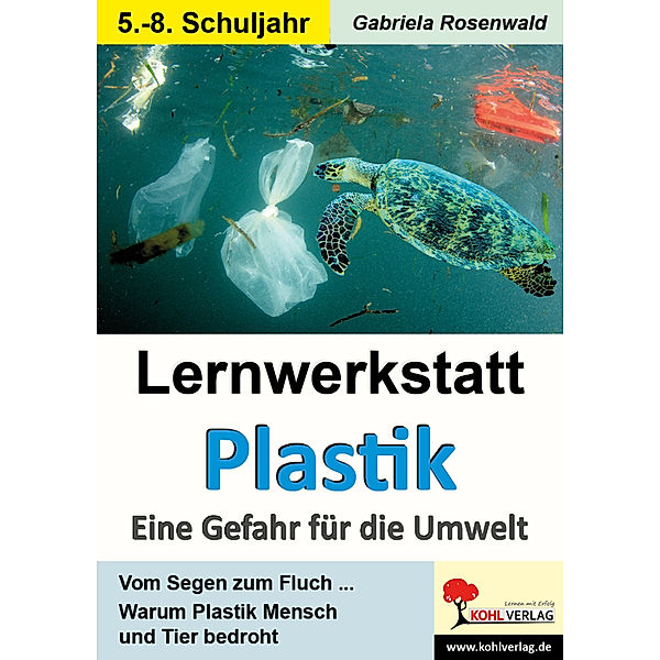 Lernwerkstatt Plastik - Eine Gefahr für die Umwelt, Gabriela Rosenwald