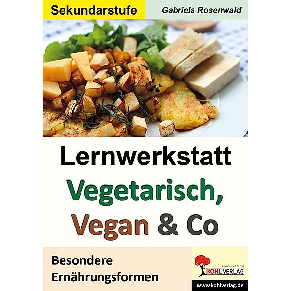 Lernwerkstatt Vegetarisch, Vegan & Co, Gabriela Rosenwald