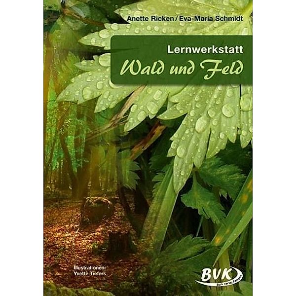 Lernwerkstatt Wald und Feld, Anette Ricken, Eva-Maria Schmidt