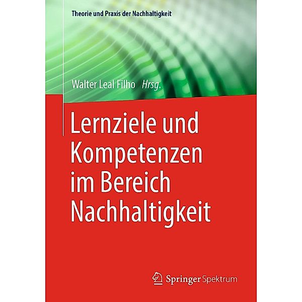 Lernziele und Kompetenzen im Bereich Nachhaltigkeit / Theorie und Praxis der Nachhaltigkeit