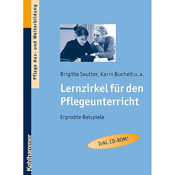 Lernzirkel für den Pflegeunterricht, m. CD-ROM, Brigitte Sautter, Karin Buchelt, Hanns Frericks