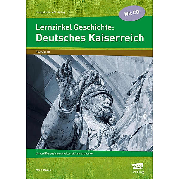 Lernzirkel im AOL-Verlag / Lernzirkel Geschichte: Deutsches Kaiserreich, m. 1 CD-ROM, Mario Mikulic