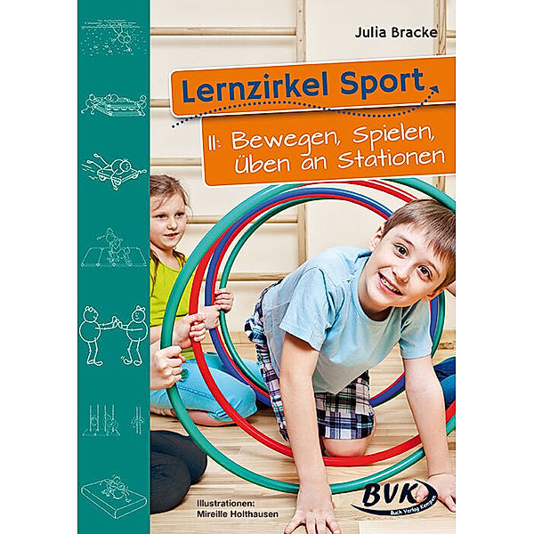 Lernzirkel Sport II: Bewegen, Spielen, Üben an Stationen, Julia Bracke