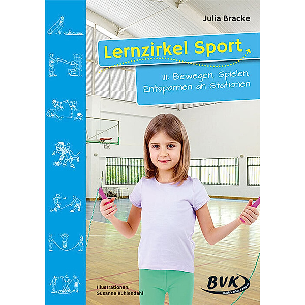 Lernzirkel Sport / Lernzirkel Sport III: Bewegen, Spielen, Entspannen an Stationen, Julia Bracke