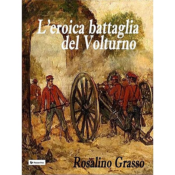 L'eroica battaglia del Volturno, Rosalino Grasso