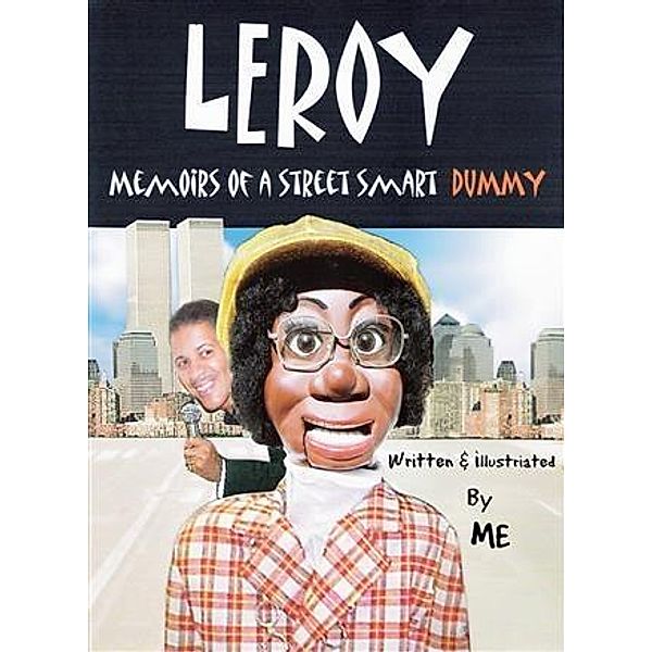 Leroy Memoirs of a Street Smart Dummy, Leroy Longwood