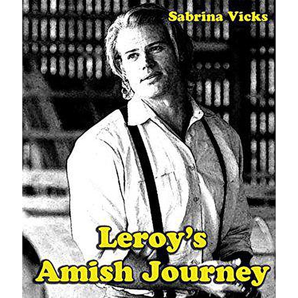 Leroy's Amish Journey, Sabrina Vicks
