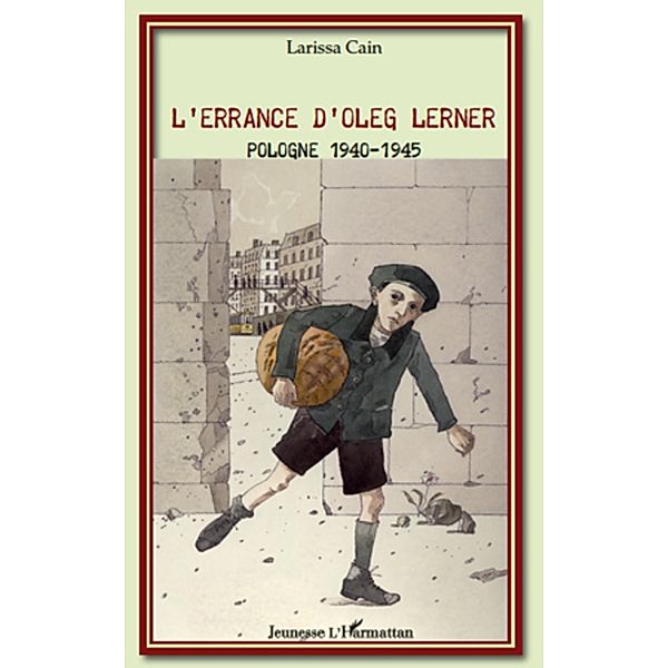 L'errance d'oleg lerner - pologne 1940 - / Harmattan, Larissa Cain Larissa Cain