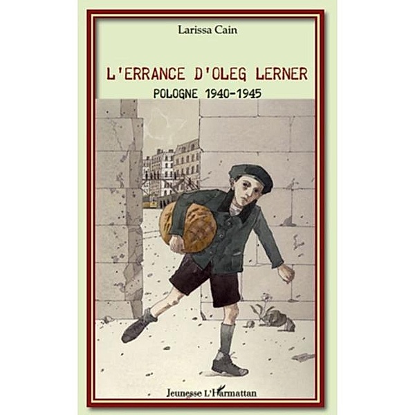 L'errance d'oleg lerner - pologne 1940 - / Hors-collection, Larissa Cain