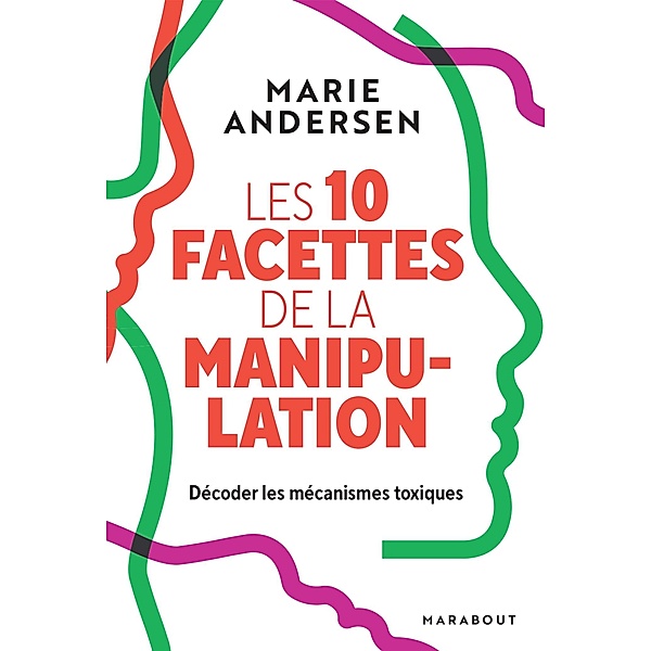 Les 10 facettes de la manipulation / Essais Bien-être - Psy, Marie Andersen