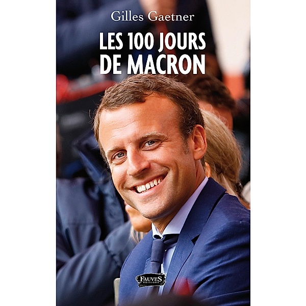 Les 100 jours de Macron, Gaetner Gilles Gaetner