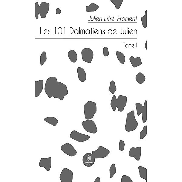 Les 101 Dalmatiens de Julien - Tome 1, Julien Litré-Froment