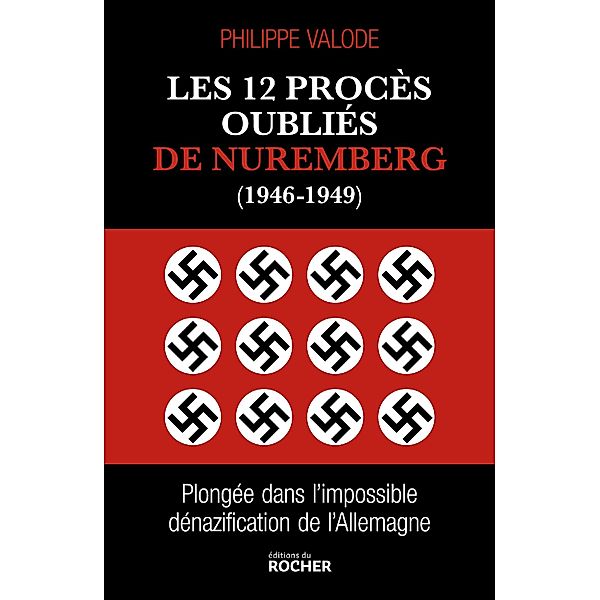 Les 12 procès oubliés de Nuremberg (1946-1949) / Histoire, Philippe Valode