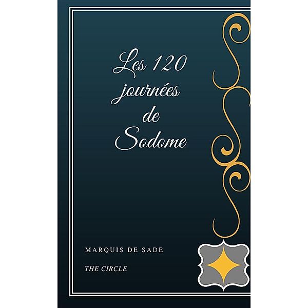 Les 120 journées de Sodome, Marquis de Sade