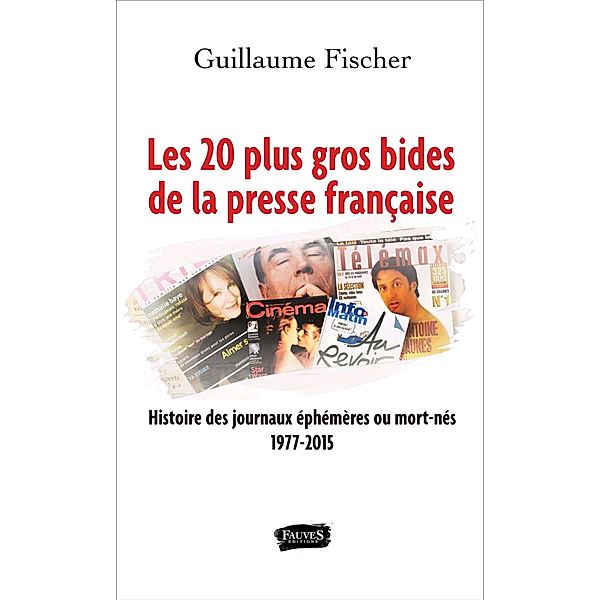 Les 20 plus gros bides de la presse francaise, Fischer Guillaume Fischer