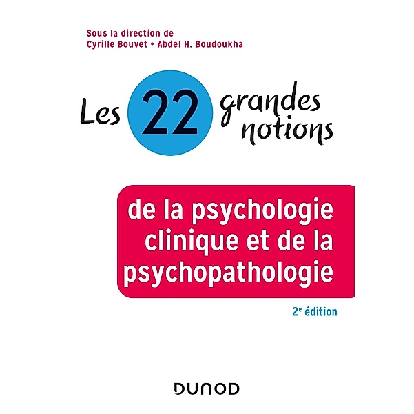 Les 22 grandes notions de la psychologie clinique et de la psychopathologie - 2e éd. / Les grandes notions de la psychologie
