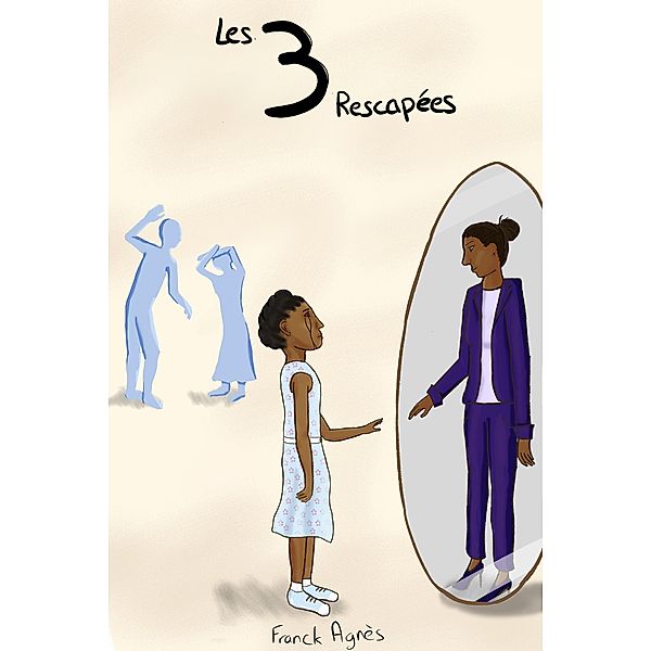 Les 3 Rescapees / Librinova, Agnes Franck Agnes