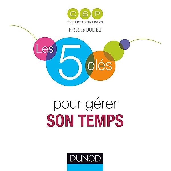 Les 5 clés pour gérer son temps / Hors Collection, Csp