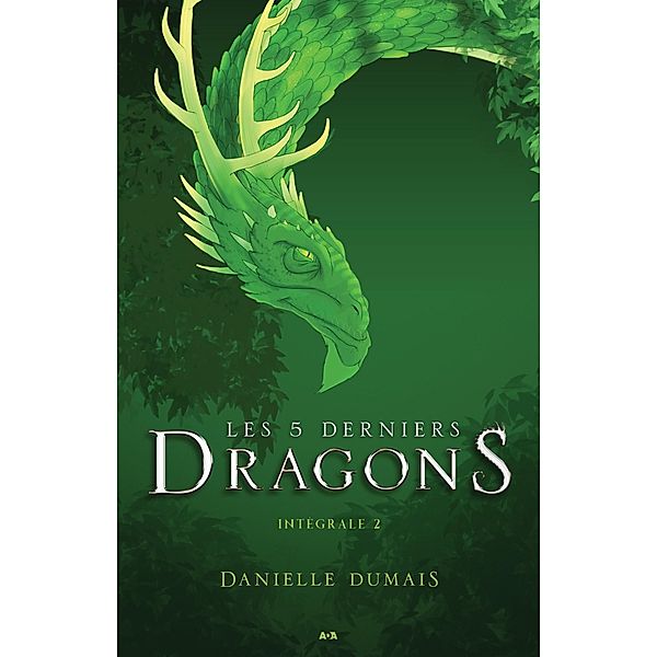 Les 5 derniers dragons - Integrale 2 (Tome 3 et 4) / Les 5 derniers dragons, Dumais Danielle Dumais