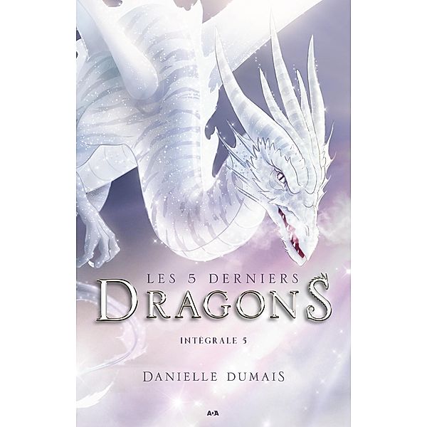 Les 5 derniers dragons - Integrale 5 (Tome 9 et 10) / Les 5 derniers dragons, Dumais Danielle Dumais