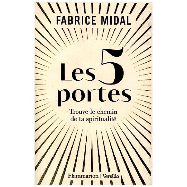 Les 5 portes - Trouve le chemin de ta spiritualite, Fabrice Midal