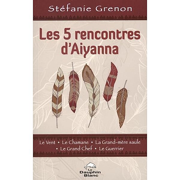 Les 5 rencontres d'Aiyanna / DAUPHIN BLANC, Stefanie Grenon