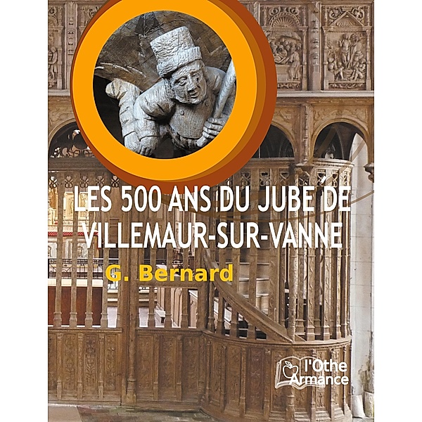 Les 500 ans du jubé de Villemaur-sur-Vanne, Gildas Bernard