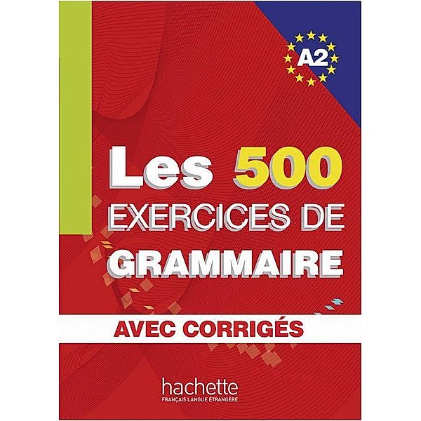 Les 500 Exercices de Grammaire A2. Livre + avec corrigés, Anne Akyüz, Bernadette Bazelle-Shahmaei, Joëlle Bonenfant, Marie-Françoise Gliemann