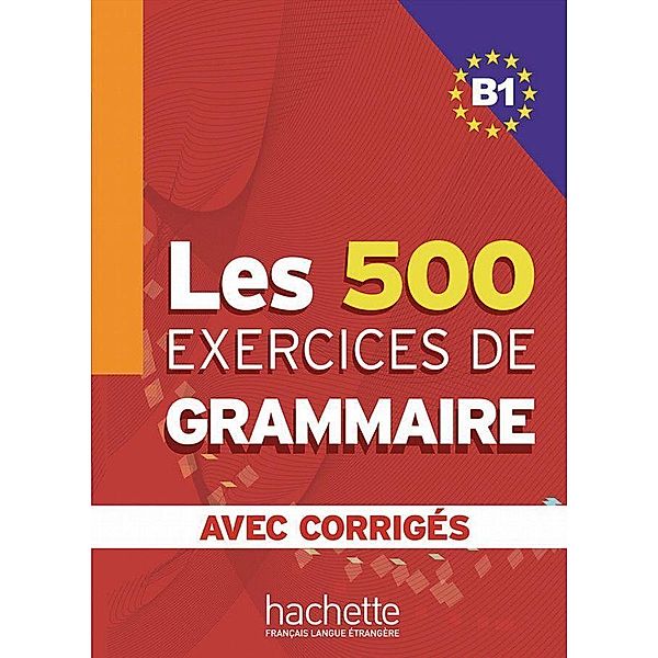 Les 500 Exercices de Grammaire B1. Livre + avec corrigés, Marie-Pierre Caquineau-Gündüz, Yvonne Delatour, Dominique Jennepin, Françoise Lesage-Langot