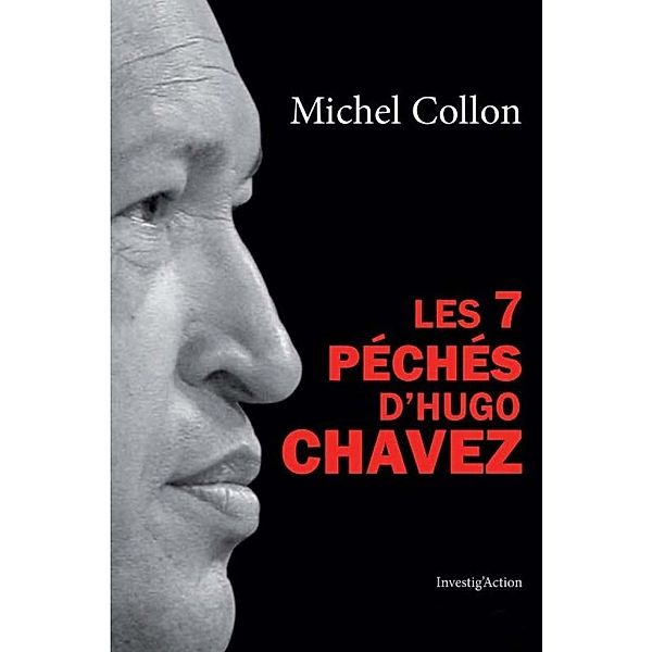 Les 7 péchés d'Hugo Chavez, Michel Collon