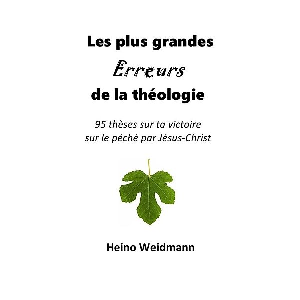 Les 7 plus grandes Erreurs de la théologie, Heino Weidmann