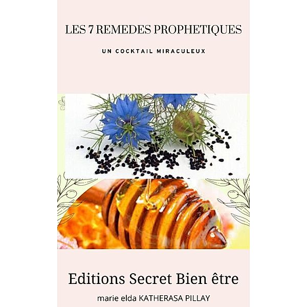 Les 7 remèdes prophétiques (livres Pratique) / livres Pratique, Marie Elda Katherasa Pillay