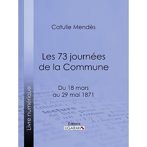 Les 73 journées de la Commune, Ligaran, Catulle Mendès