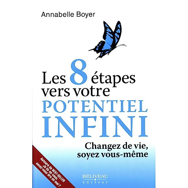 Les 8 etapes vers votre potentiel infini : Changez de vie, soyez vous-meme, Annabelle Boyer