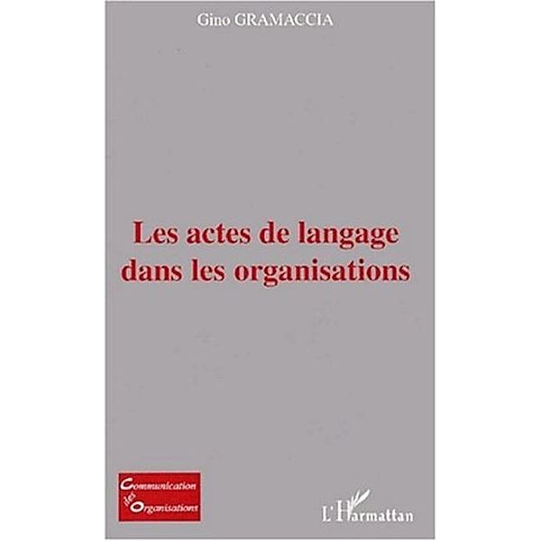 LES ACTES DE LANGAGE DANS LES ORGANISATIONS, Gino Gramaccia