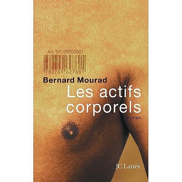 Les actifs corporels / Romans contemporains, Bernard Mourad