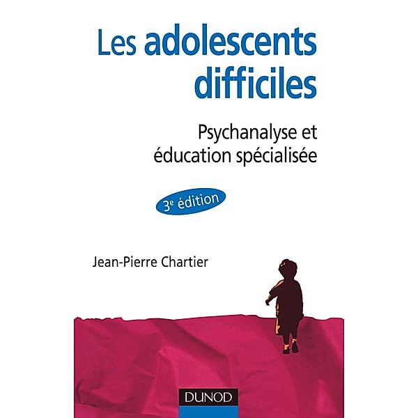 Les adolescent difficiles - 3e éd. / Psychologie et pédagogie, Jean-Pierre Chartier