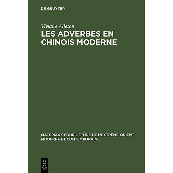 Les adverbes en chinois moderne / Matériaux pour l'étude de l'Extrême-Orient moderne et contemporaine Bd.4, Viviane Alleton