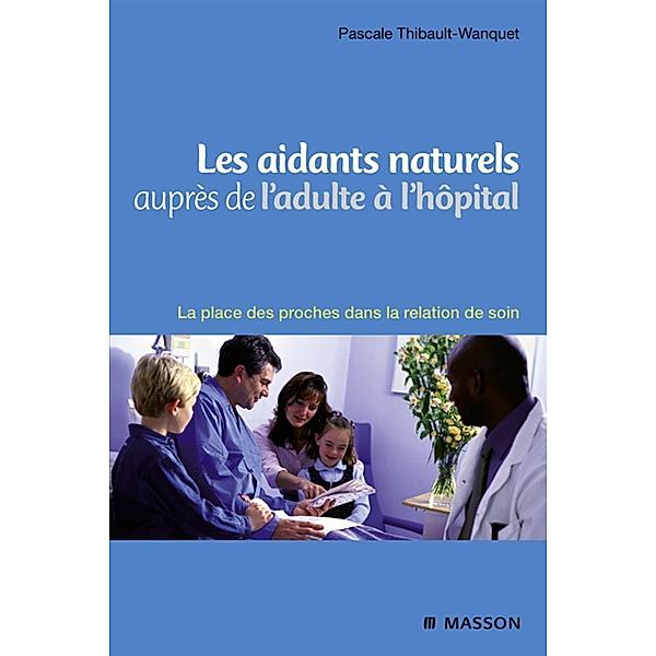 Les aidants naturels auprès de l'adulte à l'hôpital, Pascale Wanquet-Thibault