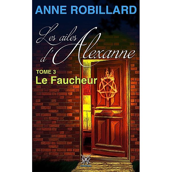Les ailes d'Alexanne 03 : Le Faucheur / Les ailes d'Alexanne, Robillard Anne Robillard