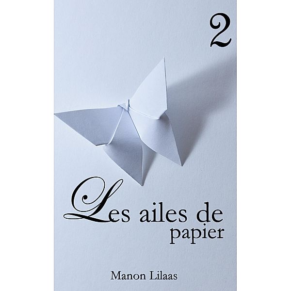 Les ailes de papier 2 / Les ailes de papier Bd.2, Manon Lilaas