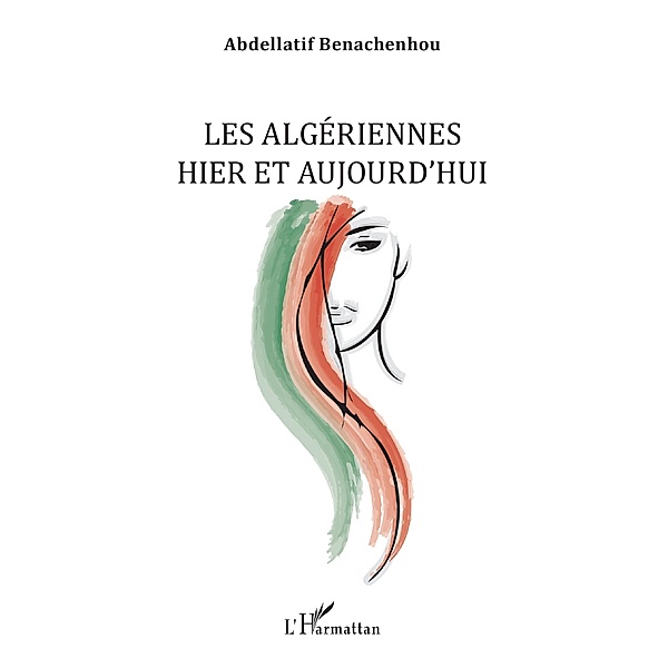 Les Algeriennes hier et aujourd'hui / Editions L'Harmattan, Benachenhou Abdellatif Benachenhou
