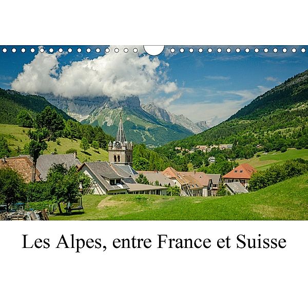 Les Alpes, entre France et Suisse (Calendrier mural 2021 DIN A4 horizontal), Alain Gaymard