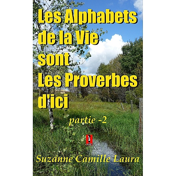 Les Alphabets de la Vie sont Les Proverbes d'ici (partie -2) / Suzanne Camille Laura, Suzanne Camille Laura